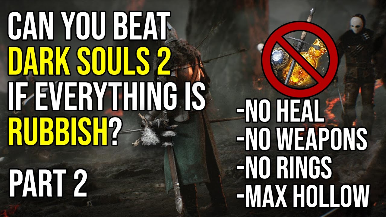 Can you beat Dark Souls II if everything is Rubbish? Part 2 YouTube