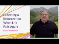 "Expecting a Resurrection When Life Falls Apart" with Pastor Rick Warren