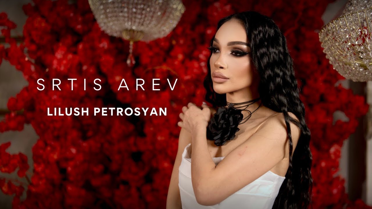 Lilush Petrosyan - Srtis Arev (Official Music Video)