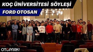 Koç Üniversitesi Söyleşisi w/ @FordOtosan by OTOPARK.com 4,524 views 2 months ago 29 minutes