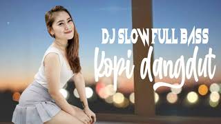 DJ SLOW FULL BASS||KOPI DANGDUT DJ VIRAL Tarik sis