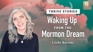 Waking Up from the Mormon Dream - Linda Barney w/ Margi Dehlin - 1627