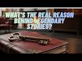 The REAL Reason Behind Legendary Stories Nobody Tells You