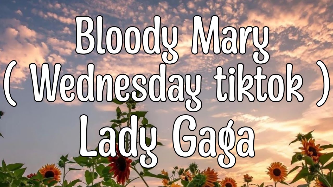 Lady Gaga Bloody Mary (Sped Up/Lyrics) Wednesday [TikTok Song