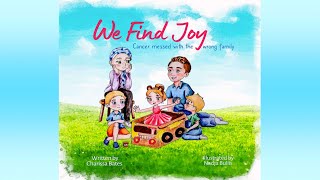 We Find Joy: Cancer Messed with the Wrong Family by Charissa Bates | Read Aloud