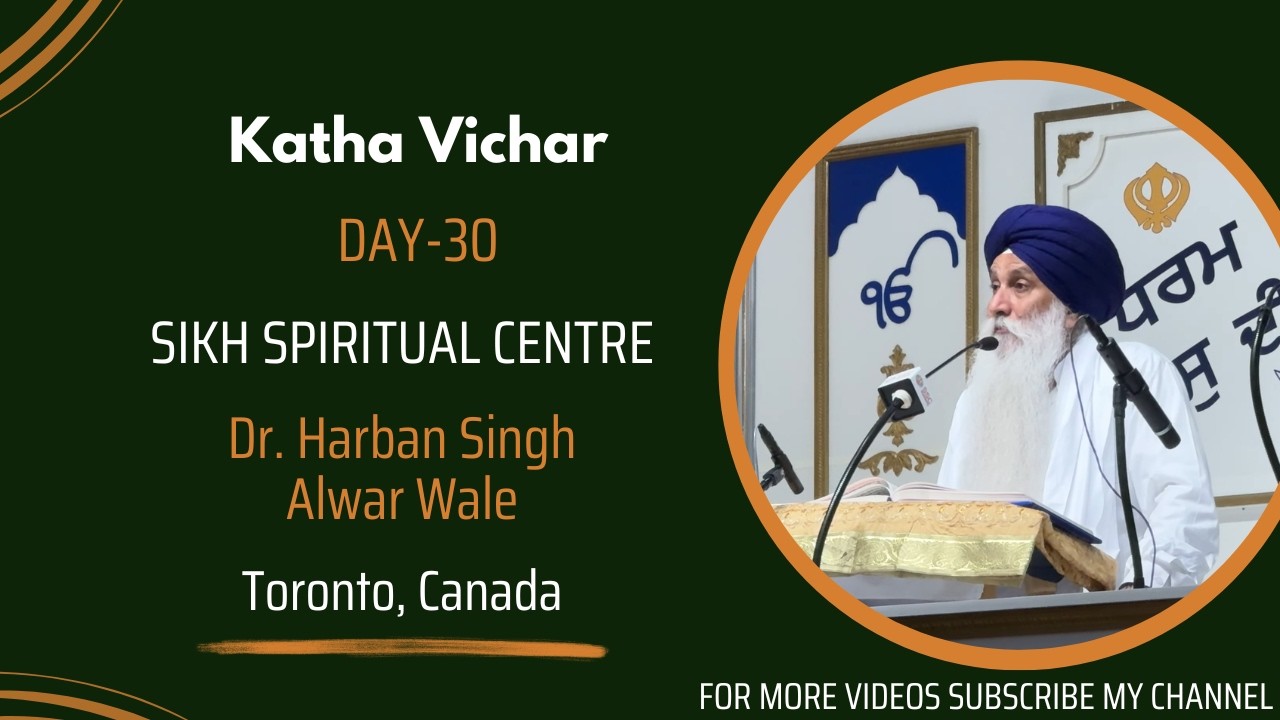 Day - 30 | Katha Vichar At Sikh Spiritual Centre | Dr. Harban Singh Alwar Wale | Toronto, Canada
