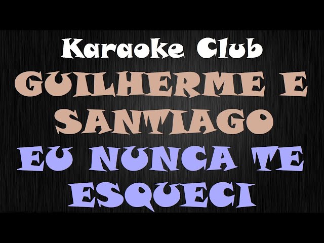 Letra da música Eu Nunca Te Esqueci de Guilherme & Santiago