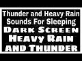 Heavy Rain and Thunder Sounds for Sleeping | Dark Scree Heavy Rain and Thunder