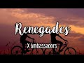 X Ambassadors - Renegades (Lyrics)🍦