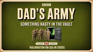 Dad’s Army | Something Nasty in the Vault | Classic BBC Comedy | Walmington-on-Sea in Crisis