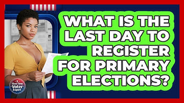 What Is The Last Day To Register For Primary Elections? - First Time Voter Expert