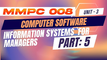 IGNOU MBA JOURNEY MMPC:008: INFORMATION TECHNOLOGY AN OVERVIEW | UNIT 3: COMPUTER SOFTWARE  | PART 5