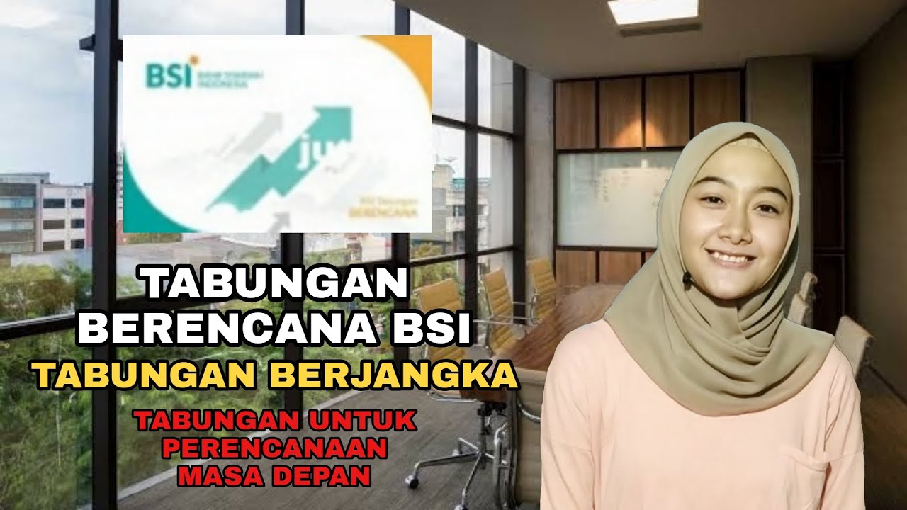 TABUNGAN BERENCANA BSI | TABUNGAN BERJANGKA