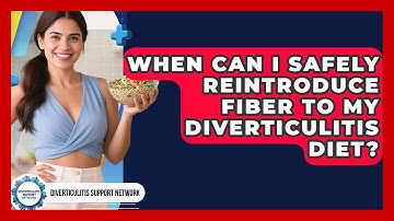 When Can I Safely Reintroduce Fiber To My Diverticulitis Diet? - Diverticulitis Support Network