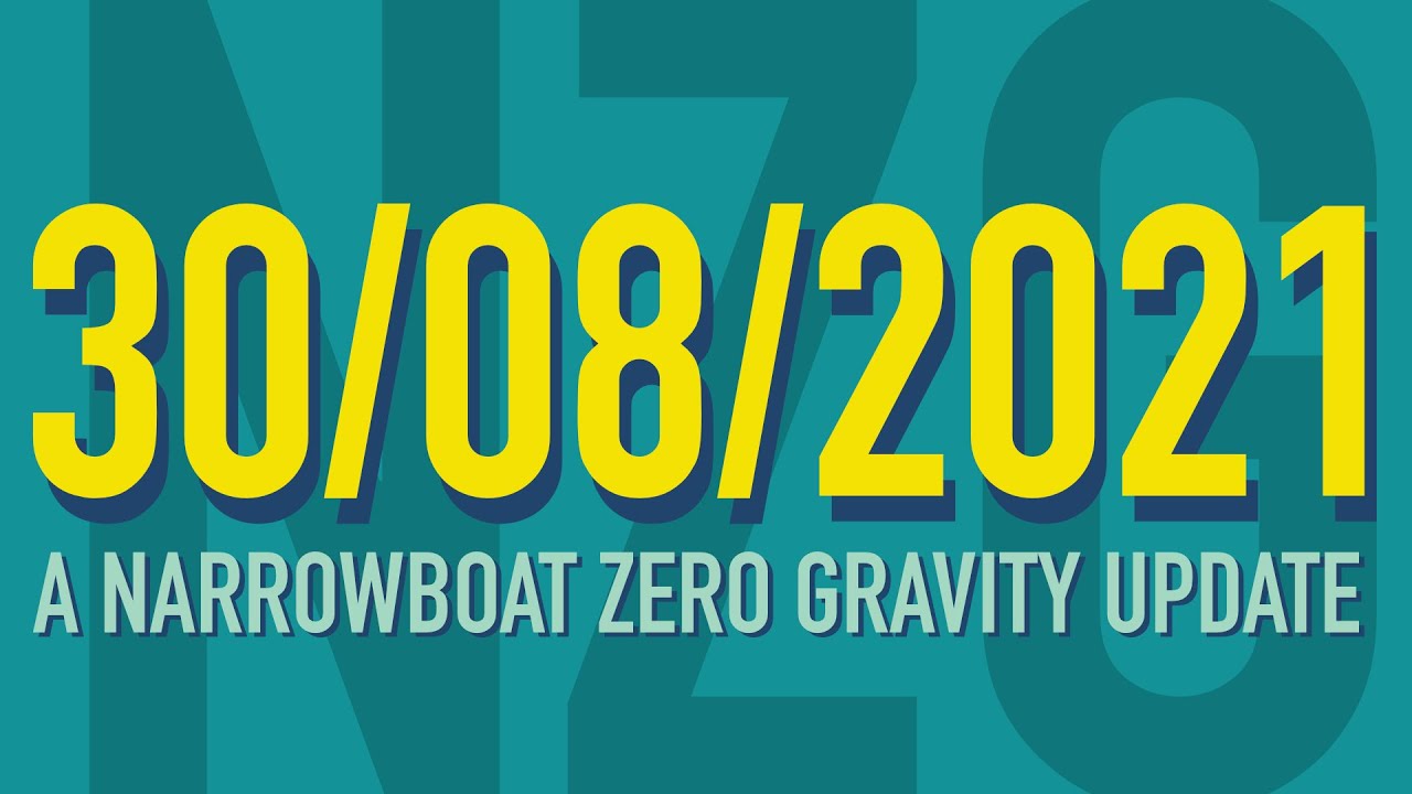 30/08/2021 - A Narrowboat Zero Gravity Update