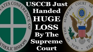 USCCB Just Handed HUGE LOSS By The Supreme Court