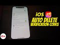 iOS 17 How to Auto Delete Verification Codes!