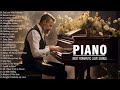 The 100 Most Beautiful Piano Music In The World - Best Relaxing Romantic Love Songs Of All Time