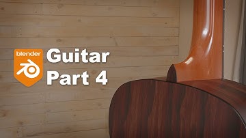 Blender Guitar Tutorial: Part 4