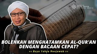 Bolehkah Menghatamkan Al-Qur'an Dengan Bacaan Cepat? | Buya Yahya Menjawab