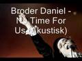 Broder Daniel - No Time For Us (Akustisk)