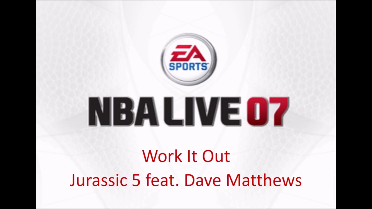 Jurassic 5 feat Dave Matthew   Work It Out NBA Live 07 Edition