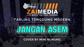 TARLING TENGDUNG ' JANGAN ASEM ' Zaimedia Live Music (Cover) By Mimi Nunung