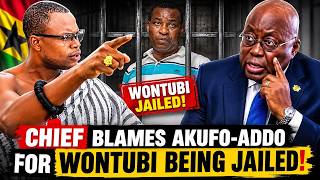 Chief Drops Bómbșhêll: Akufo-Addo Responsible for Wontumi’s Jail Ordeal!