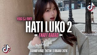 Download lagu DJ HATI LUKO 2 ENAFF BABAD VIRAL TIKTOK TERBARU - YOGI SJ RMX