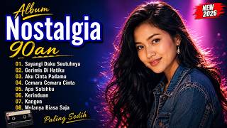 Sayangi Daku Seutuhnya... Album Nostalgia 90an Paling Sedih - Lagu Pop Lawas Indonesia 2026