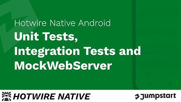 Hotwire Native Android -  Unit Tests, Integration Tests and MockWebServer