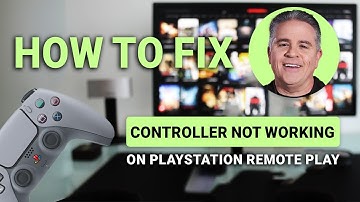 How To Fix Controller Not Working On PlayStation Remote Play: Quick Connection Fix!