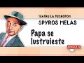 Spyros melas  papa se lustruieste  teatru radiofonic
