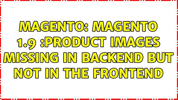 Magento: Magento 1.9 :Product images missing in backend but not in the frontend