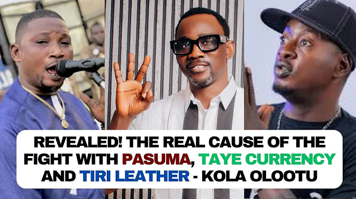 Kola Olootu: Asiri nla nkan to fa ija Pasuma, Taye Currency pelu Tiri Leather