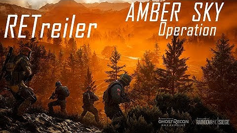 Tom Clancy’s Ghost Recon Breakpoint X Rainbow Six Siege: Operation Amber Sky | RETrailer | GMV |