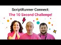 10 Second Challenge! | ScriptRunner Connect at Team '24