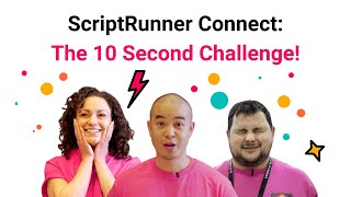 10 Second Challenge! | ScriptRunner Connect at Team '24