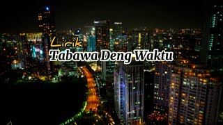 Download lagu Lirik Lagu__Tabawa Deng Waktu