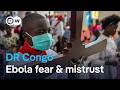 Ebola outbreak in DR Congo: Violence and mistrust hamper response | DW News