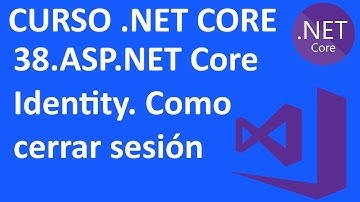 Curso .NET Core en C# - 38.ASP.NET Core Identity. Cerrando sesión-  Visual Studio 2019