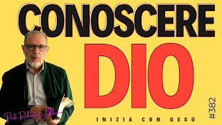 INIZIA CON GES&Ugrave; - "Conoscere Dio"