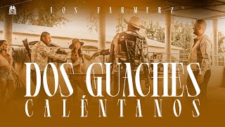 Los Farmerz - Dos Guaches Calentanos