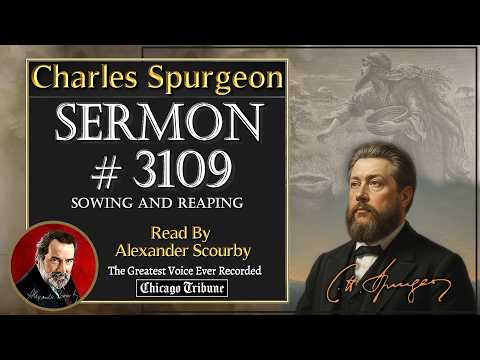 Sermon No.3109- Charles Spurgeon Sermons - Read By Alexander Scourby *God is Spirit, Truth & Love.