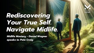 Rediscovering Your True Self: A Guide to Navigating Midlife