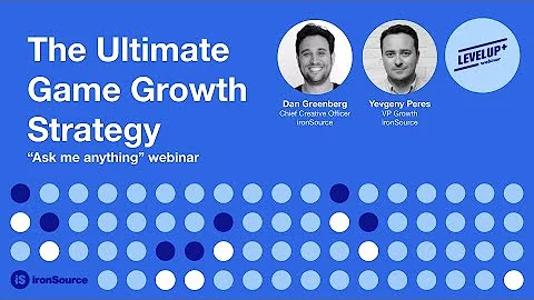 The Ultimate Mobile App & Game Growth Strategy | Dan Greenberg & Yevgeny Peres, ironSource