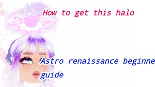Astro renaissance beginners guide and how to get the free halo.
