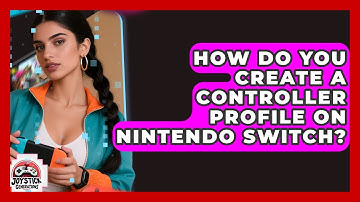 How Do You Create A Controller Profile On Nintendo Switch? - Joystick Generations