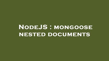 NodeJS : mongoose nested documents