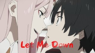 [AMV] Darling in the FRANXX {Let me Down}